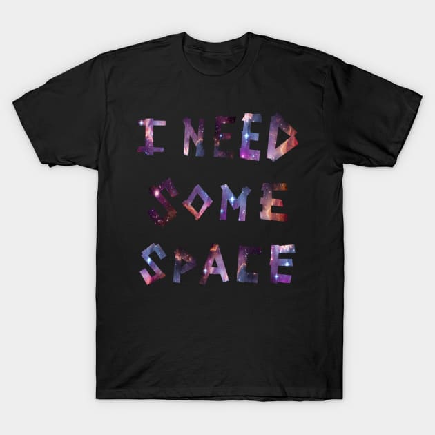 I Need Some Space T-Shirt by fimbis